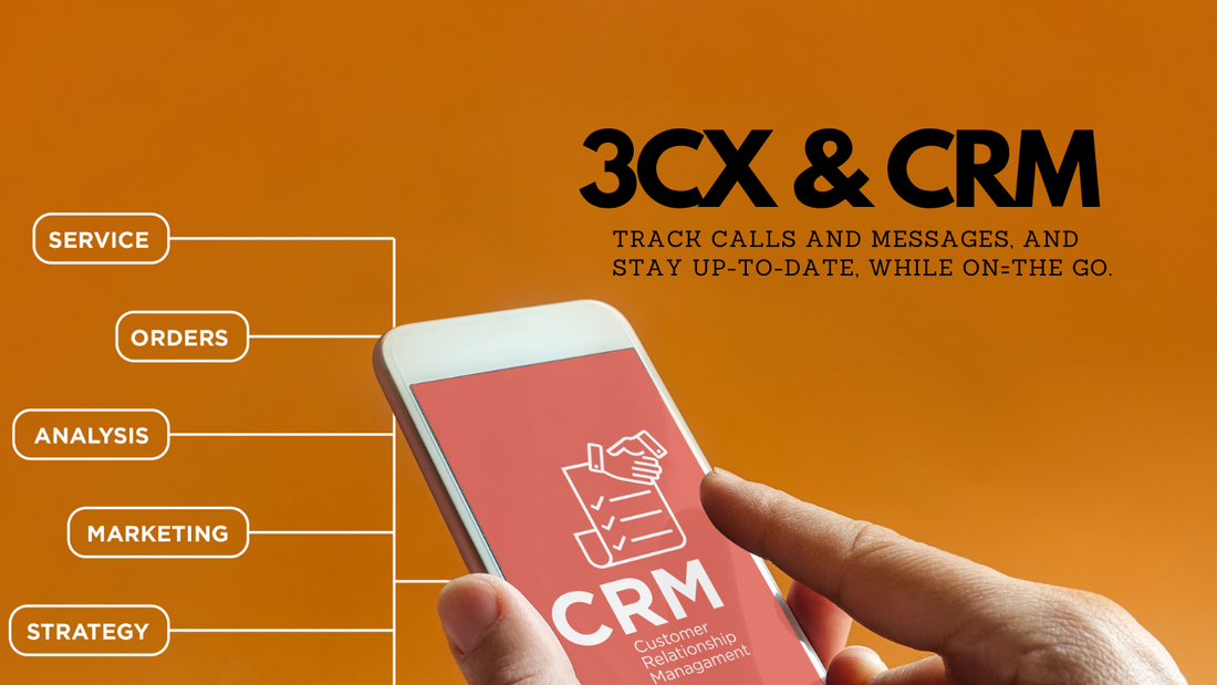 Capture Every Detail: Improve Customer Service with 3CX CRM Integration